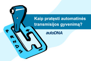 Kaip pratęsti automatinės transmisijos gyvenimą?